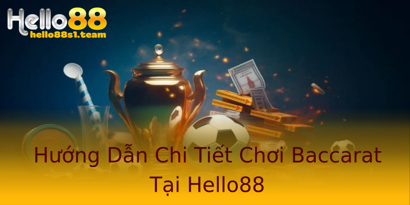 Hướng Dẫn Chi Tiết Chơi Baccarat Tại Hello88 Hướng Dẫn Chi Tiết Chơi Baccarat Tại Hello88