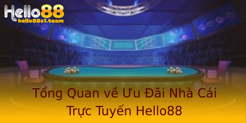 Tổng Quan về Ưu Đãi Nhà Cái Trực Tuyến Hello88 Tổng Quan về Ưu Đãi Nhà Cái Trực Tuyến Hello88